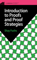 Introduction to Proofs and Proof Strategies: (Cambridge Mathematical Textbooks)