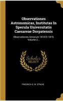 Observationes Astronomicas, Institutas in Specula Universitatis Caesareae Dorpatensis