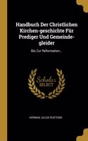 Handbuch Der Christlichen Kirchen-geschichte Für Prediger Und Gemeinde-gleider
