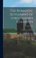 Romantic Settlement of Lord Selkirk's Colonists