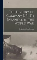 History of Company B, 311Th Infantry, in the World War