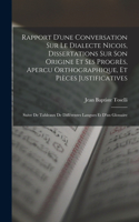 Rapport D'une Conversation Sur Le Dialecte Nicois, Dissertations Sur Son Origine Et Ses Progrès, Apercu Orthographique, Et Pièces Justificatives