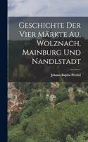 Geschichte der vier Märkte Au, Wolznach, Mainburg und Nandlstadt