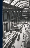 Flowers of the East; With an Introductory Sketch of Oriental Poetry and Music