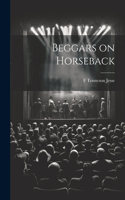 Beggars on Horseback