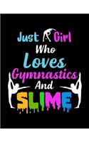 Just A Girl Who Loves Gymnastics and Slime: Notebook Large (8.5 x 11 inches) - 120 Pages