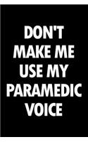 Don't make me use my paramedic voice: Blank lined novelty office humor themed notebook to write in: With a practical and versatile wide rule interior