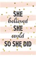 She Believed She Could So She Did: Inspirational and Motivational Diary Journal for Successful Girls!