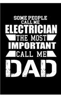 Some people call me an Electrician, the most important call me Dad: Notebook Journal Diary 110 Lined pages