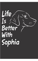 Life Is Better With Sophia