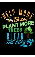 Help More Bees Plant More Trees Clean The Seas