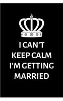 I can't keep calm I'm getting married