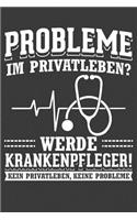 Probleme im Privatleben? Werde Krankenpfleger! Kein Privatleben, keine Probleme!