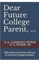 Dear Future College Parent, ...