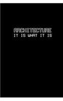 Architecture it is what it is: Notebook - Journal - Diary - 110 Lined pages