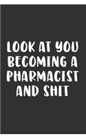 Look At You Becoming A Pharmacist And Shit