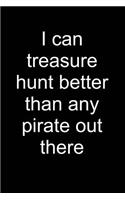 I Treasure Hunt Better Than Pirates