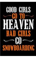 Good Girls Go To Heaven Bad Girls Go Snowboarding