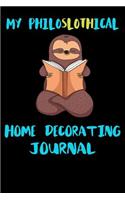 My Philoslothical Home Decorating Journal: Blank Lined Notebook Journal Gift Idea For (Lazy) Sloth Spirit Animal Lovers