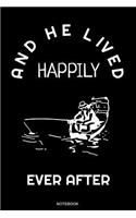 And He Lived Happily Ever After: Fishing Log Book Notebook Catches I Great Fathers Day Gift Fisherman Journal Present Dad Grandpa I Size 6 x 9 I Ruled Paper 110 Pages I Fishing Trip