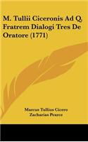 M. Tullii Ciceronis Ad Q. Fratrem Dialogi Tres De Oratore (1771)