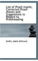 List of Proof-Marks, Corrected Proof-Sheets and Suggestions in Regard to Proofreading