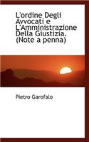 L'Ordine Degli Avvocati E L'Amministrazione Della Giustizia: Note a Penna