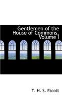 Gentlemen of the House of Commons, Volume I