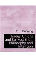 Trades' Unions and Strikes: Their Philosophy and Intention
