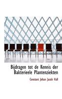 Bijdragen Tot de Kennis Der Bakterieele Plantenziekten