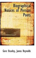 Biographical Notices of Persian Poets