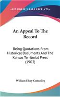 An Appeal to the Record: Being Quotations from Historical Documents and the Kansas Territorial Press (1903)