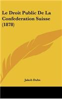 Le Droit Public De La Confederation Suisse (1878)