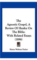 The Agnostic Gospel, A Review Of Huxley On The Bible