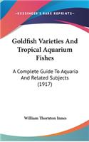 Goldfish Varieties And Tropical Aquarium Fishes