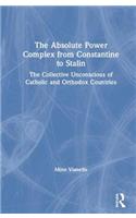The Absolute Power Complex from Constantine to Stalin