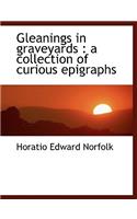 Gleanings in Graveyards: A Collection of Curious Epigraphs