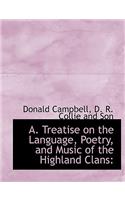 A. Treatise on the Language, Poetry, and Music of the Highland Clans