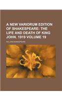 A New Variorum Edition of Shakespeare; The Life and Death of King John. 1919 Volume 19: (English)