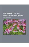 The Making of the England of Elizabeth