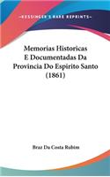 Memorias Historicas E Documentadas Da Provincia Do Espirito Santo (1861)