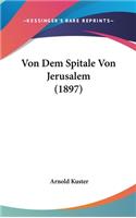 Von Dem Spitale Von Jerusalem (1897)