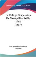 Le College Des Jesuites de Montpellier, 1629-1762 (1857)