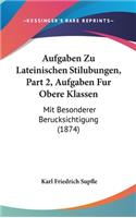 Aufgaben Zu Lateinischen Stilubungen, Part 2, Aufgaben Fur Obere Klassen