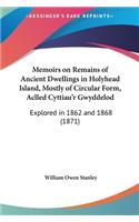 Memoirs on Remains of Ancient Dwellings in Holyhead Island, Mostly of Circular Form, Aclled Cyttiau'r Gwyddelod