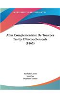 Atlas Complementaire De Tous Les Traites D'Accouchements (1865)