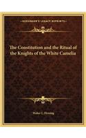The Constitution and the Ritual of the Knights of the White Camelia