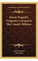Baron Trigault's Vengeance a Sequel to The Count's Millions