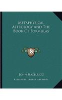 Metaphysical Astrology And The Book Of Formulas: (English)