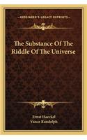 Substance of the Riddle of the Universe